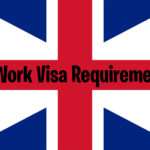 UK Work Visa Requirements And Information UK Work Visa Requirements And Information